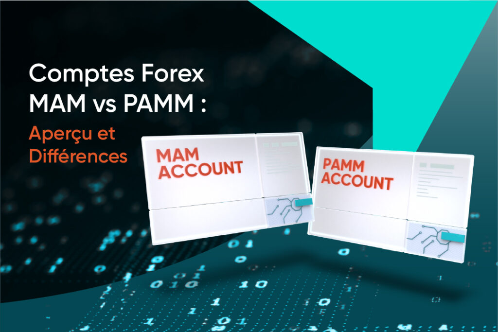 Comptes Forex MAM vs PAMM Aperçu et Différences