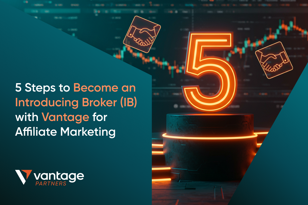 5 Steps to Become an Introducing Broker (IB) with Vantage in 2026