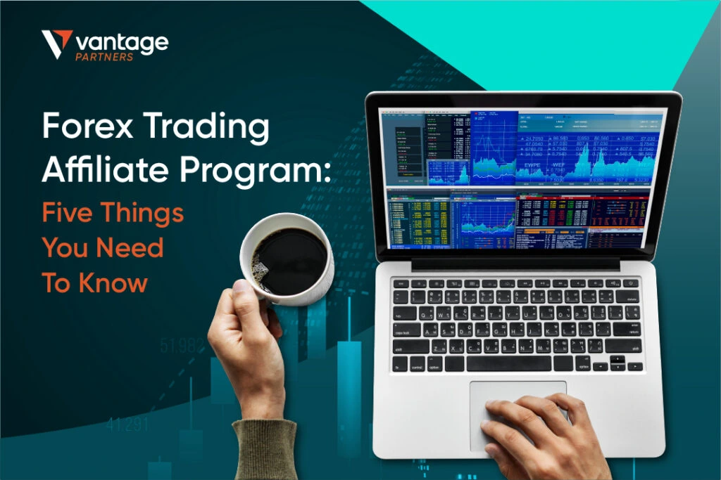 Forex Affiliate Program: Everything An Affiliate Should Know